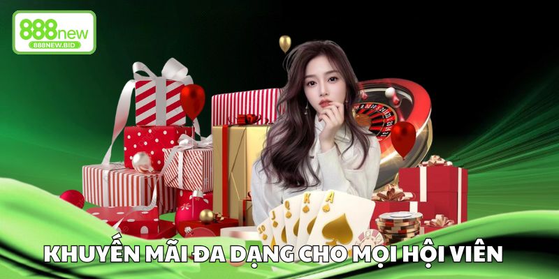 Khuyến mãi đa dạng cho mọi hội viên