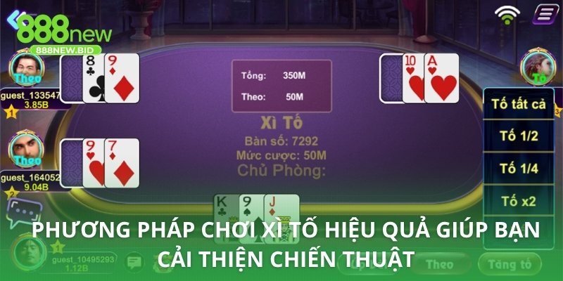 Phương pháp chơi xì tố hiệu quả giúp bạn cải thiện chiến thuật